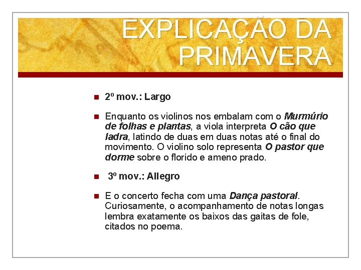 EXPLICAÇÃO DA PRIMAVERA n 2º mov. : Largo n Enquanto os violinos embalam com