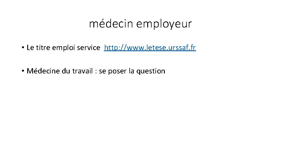 médecin employeur • Le titre emploi service http: //www. letese. urssaf. fr • Médecine