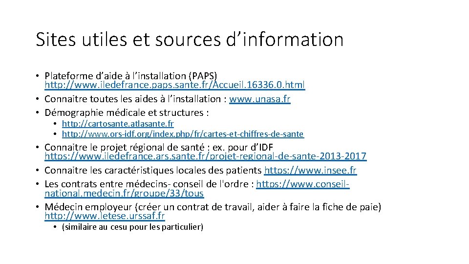 Sites utiles et sources d’information • Plateforme d’aide à l’installation (PAPS) http: //www. iledefrance.