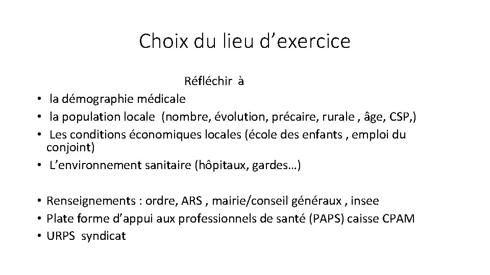 Choix du lieu d’exercice • • Réfléchir à la démographie médicale la population locale