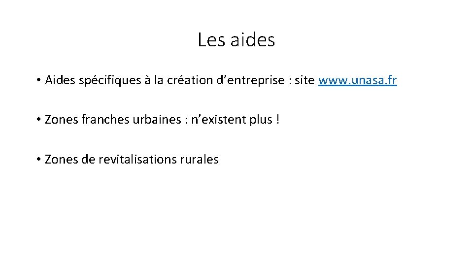 Les aides • Aides spécifiques à la création d’entreprise : site www. unasa. fr
