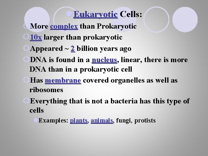 l Eukaryotic Cells: ¡More complex than Prokaryotic ¡ 10 x larger than prokaryotic ¡Appeared