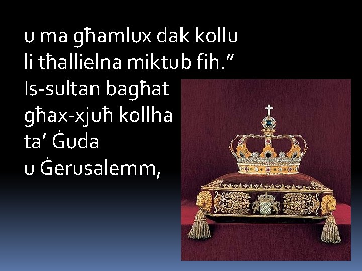 u ma għamlux dak kollu li tħallielna miktub fih. ” Is-sultan bagħat għax-xjuħ kollha