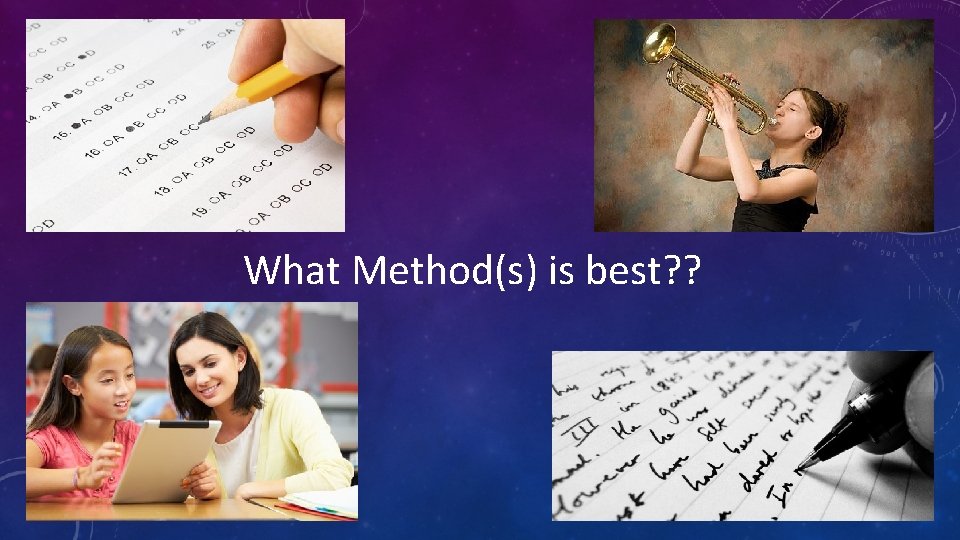 What Method(s) is best? ? 
