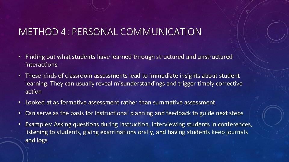METHOD 4: PERSONAL COMMUNICATION • Finding out what students have learned through structured and