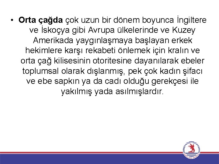  • Orta çağda çok uzun bir dönem boyunca İngiltere ve İskoçya gibi Avrupa