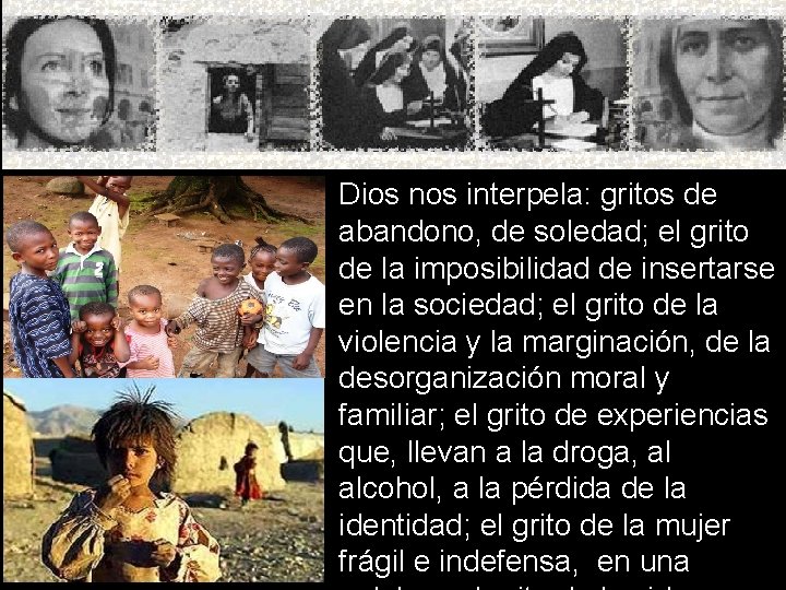Dios nos interpela: gritos de abandono, de soledad; el grito de la imposibilidad de