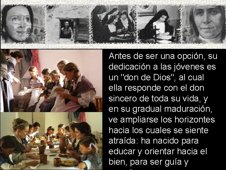 Antes de ser una opción, su dedicación a las jóvenes es un "don de