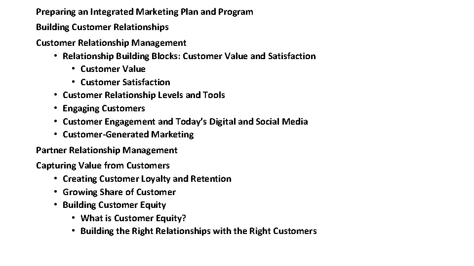 Preparing an Integrated Marketing Plan and Program Building Customer Relationships Customer Relationship Management •