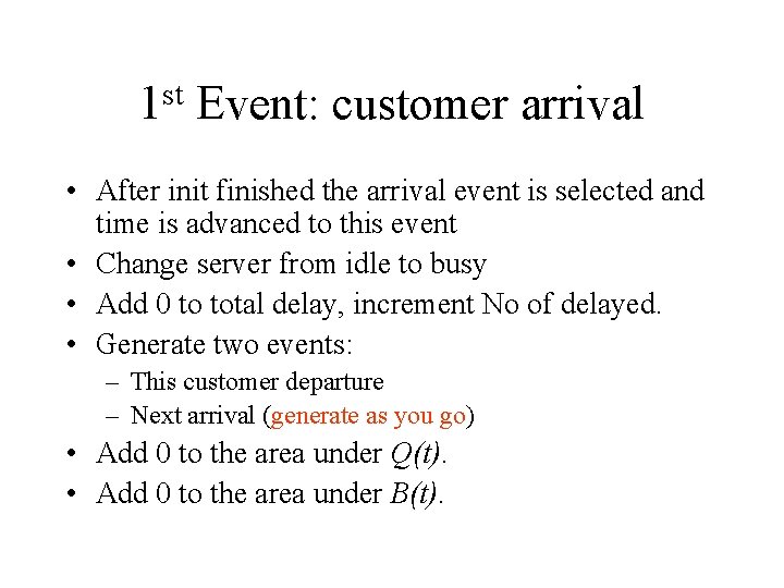 st 1 Event: customer arrival • After init finished the arrival event is selected