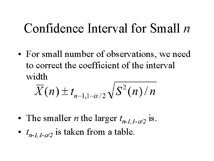 Confidence Interval for Small n • For small number of observations, we need to