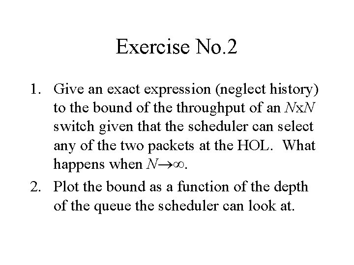 Exercise No. 2 1. Give an exact expression (neglect history) to the bound of