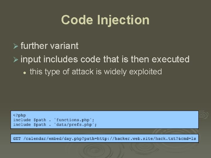 Code Injection Ø further variant Ø input includes code that is then executed l