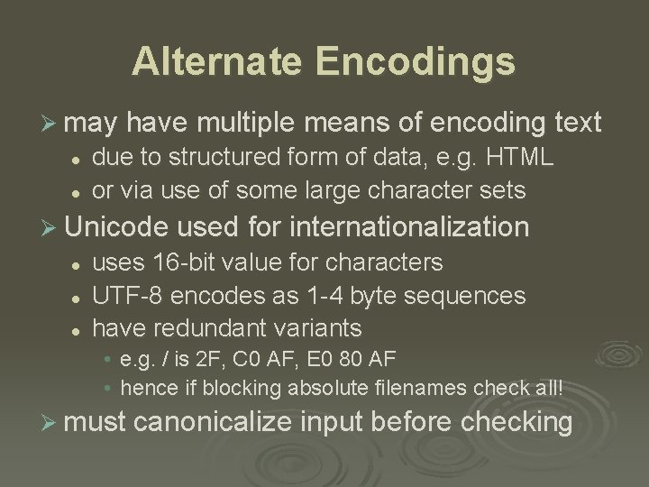 Alternate Encodings Ø may have multiple means of encoding text l l due to
