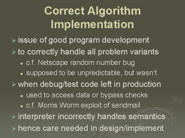 Correct Algorithm Implementation Ø issue of good program development Ø to correctly handle all