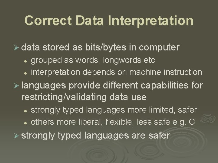 Correct Data Interpretation Ø data stored as bits/bytes in computer l l grouped as