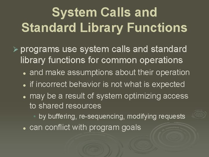 System Calls and Standard Library Functions Ø programs use system calls and standard library