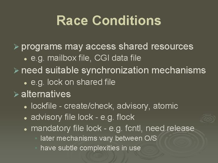 Race Conditions Ø programs may access shared resources l e. g. mailbox file, CGI