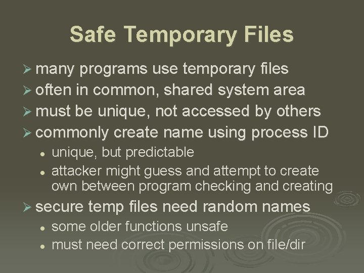 Safe Temporary Files Ø many programs use temporary files Ø often in common, shared