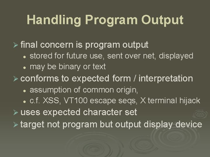 Handling Program Output Ø final concern is program output l l stored for future