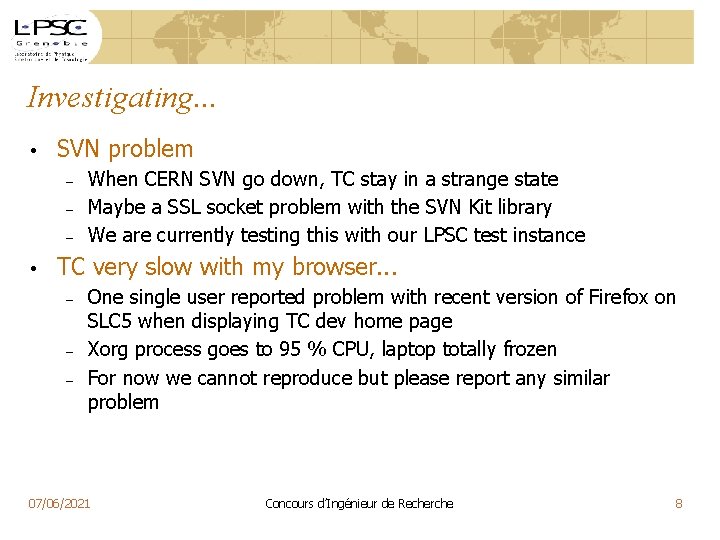 Investigating. . . • SVN problem – When CERN SVN go down, TC stay