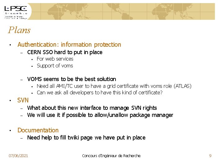 Plans • Authentication: information protection – CERN SSO hard to put in place •
