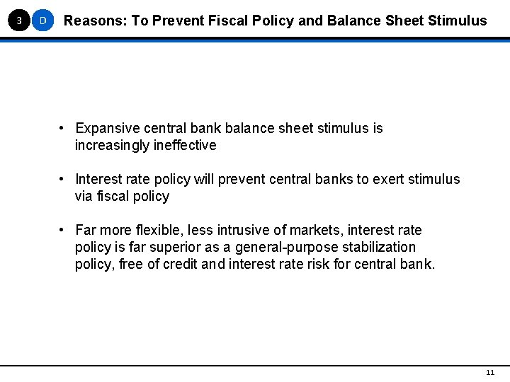 3 D Reasons: To Prevent Fiscal Policy and Balance Sheet Stimulus • Expansive central