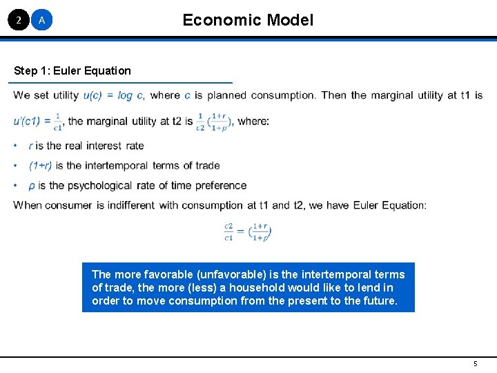2 Economic Model A Step 1: Euler Equation The more favorable (unfavorable) is the