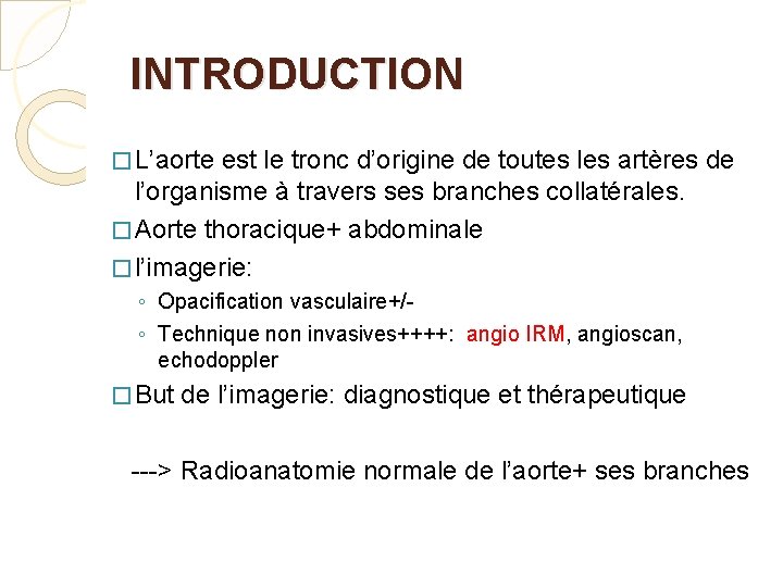 INTRODUCTION � L’aorte est le tronc d’origine de toutes les artères de l’organisme à