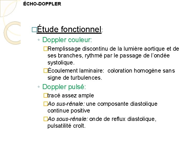 ÉCHO-DOPPLER �Étude fonctionnel: ◦ Doppler couleur: �Remplissage discontinu de la lumière aortique et de