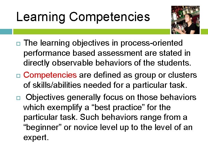 Learning Competencies The learning objectives in process-oriented performance based assessment are stated in directly