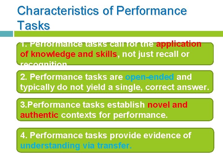 Characteristics of Performance Tasks 1. Performance tasks call for the application of knowledge and