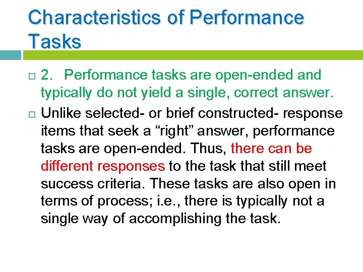 Characteristics of Performance Tasks 2. Performance tasks are open-ended and typically do not yield