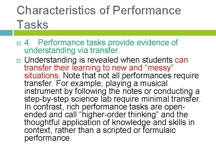 Characteristics of Performance Tasks 4. Performance tasks provide evidence of understanding via transfer. Understanding