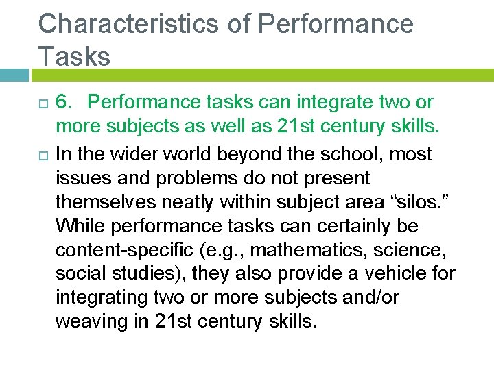 Characteristics of Performance Tasks 6. Performance tasks can integrate two or more subjects as