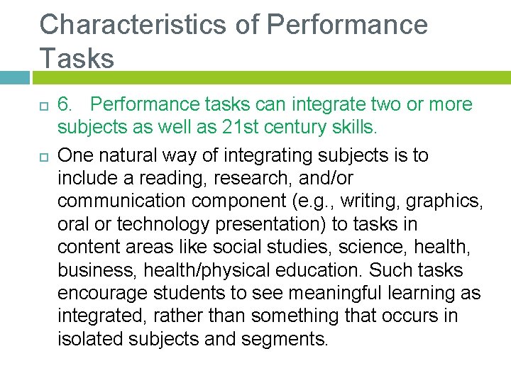 Characteristics of Performance Tasks 6. Performance tasks can integrate two or more subjects as