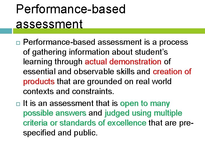 Performance-based assessment is a process of gathering information about student’s learning through actual demonstration