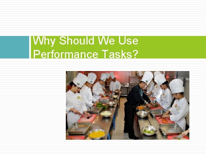 Why Should We Use Performance Tasks? 