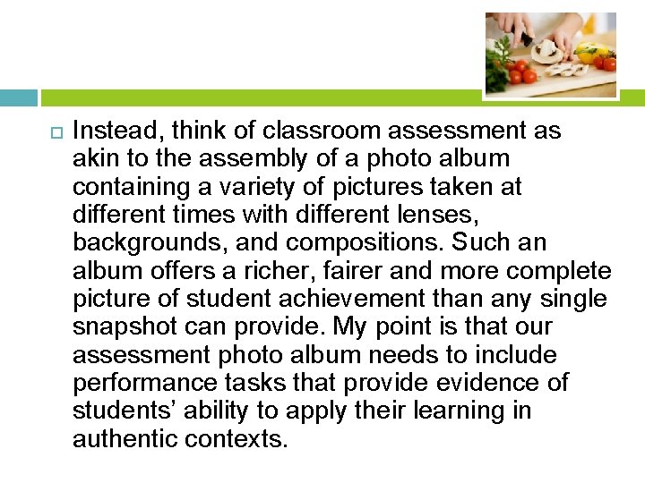  Instead, think of classroom assessment as akin to the assembly of a photo