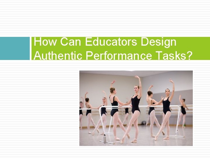 How Can Educators Design Authentic Performance Tasks? 