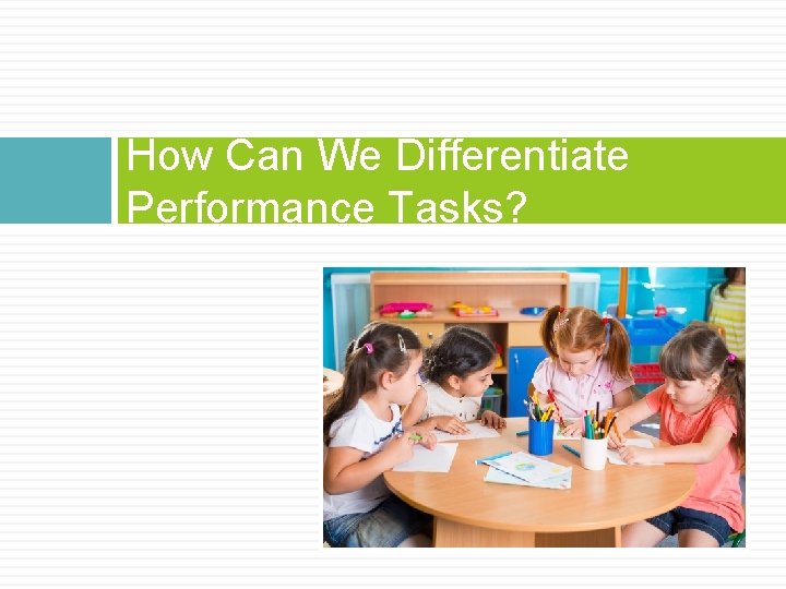 How Can We Differentiate Performance Tasks? 