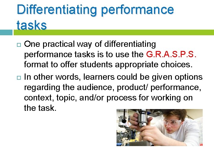 Differentiating performance tasks One practical way of differentiating performance tasks is to use the