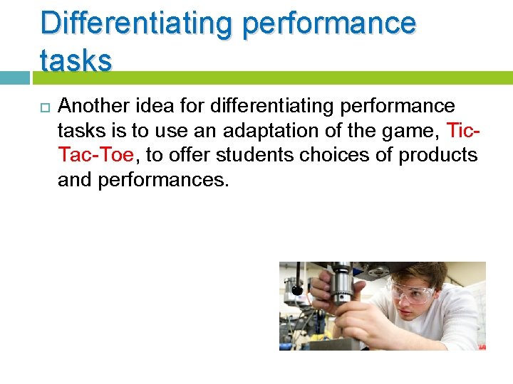 Differentiating performance tasks Another idea for differentiating performance tasks is to use an adaptation