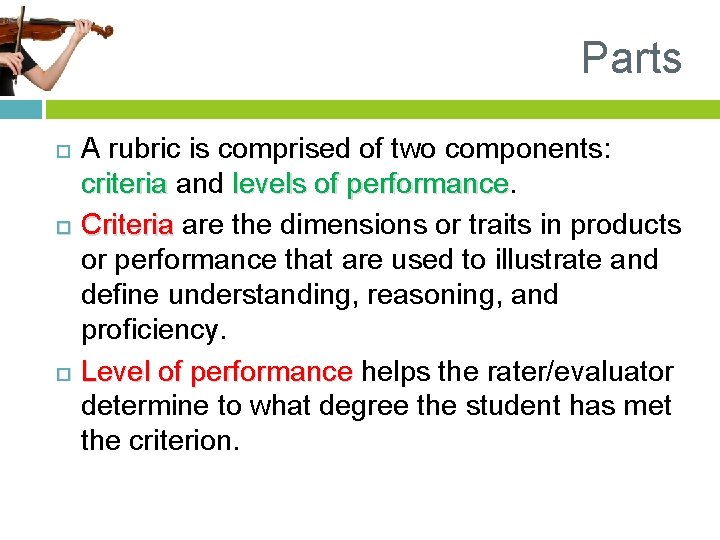 Parts A rubric is comprised of two components: criteria and levels of performance Criteria