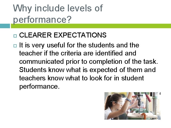 Why include levels of performance? CLEARER EXPECTATIONS It is very useful for the students