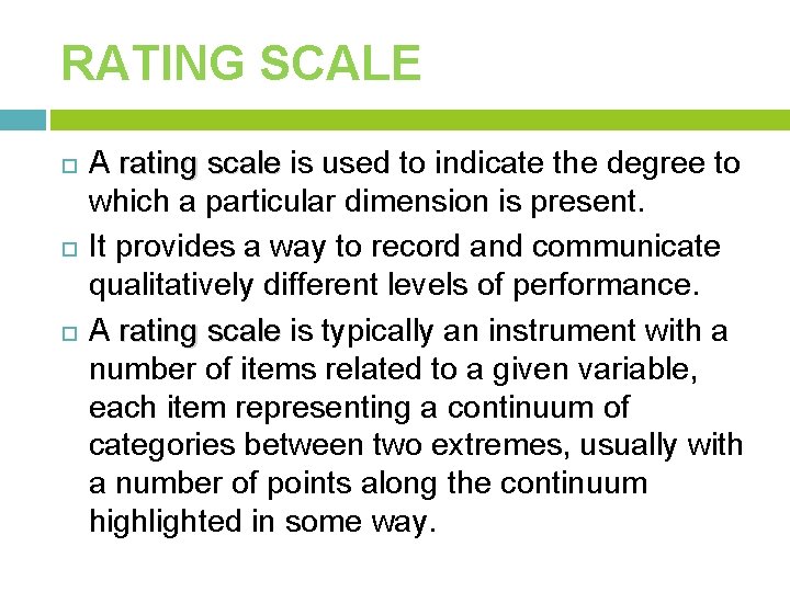 RATING SCALE A rating scale is used to indicate the degree to which a