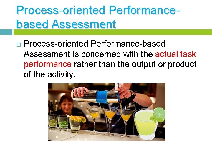 Process-oriented Performancebased Assessment Process-oriented Performance-based Assessment is concerned with the actual task performance rather
