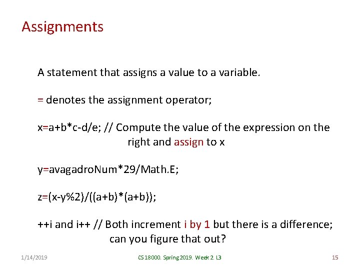 Assignments A statement that assigns a value to a variable. = denotes the assignment