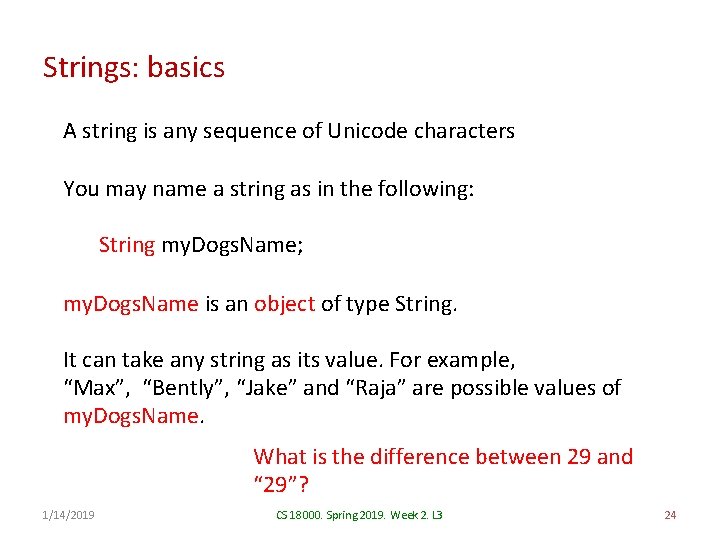 Strings: basics A string is any sequence of Unicode characters You may name a