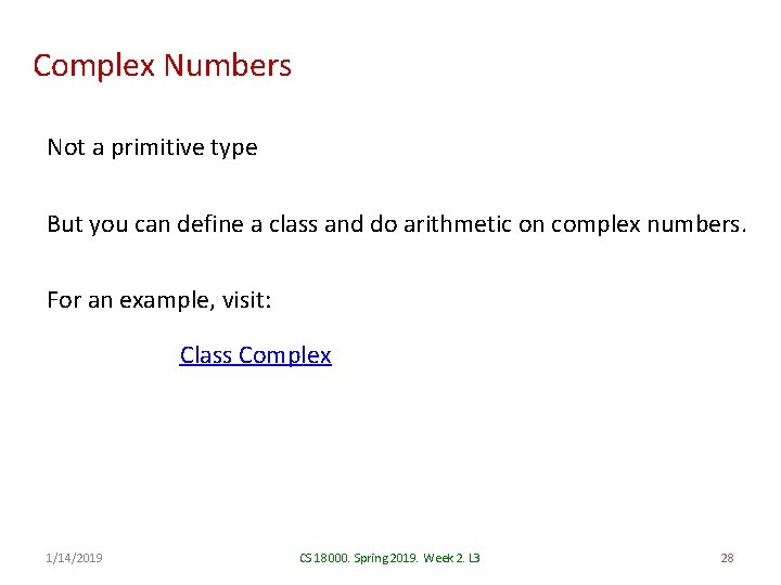 Complex Numbers Not a primitive type But you can define a class and do
